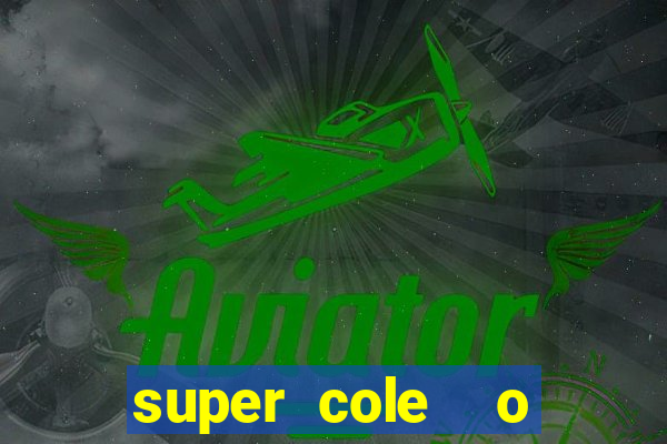 super cole  o 7784 jogos download